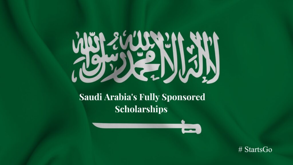 Saudi Arabia’s Fully Sponsored Scholarships